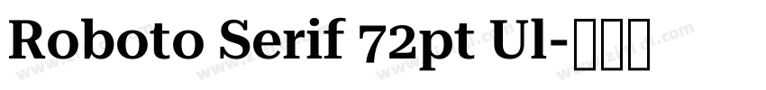 Roboto Serif 72pt Ul字体转换